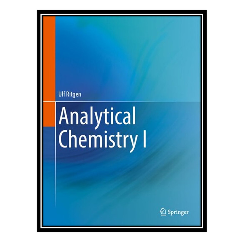 کتاب Analytical Chemistry I اثر Ulf Ritgen انتشارات مؤلفین طلایی