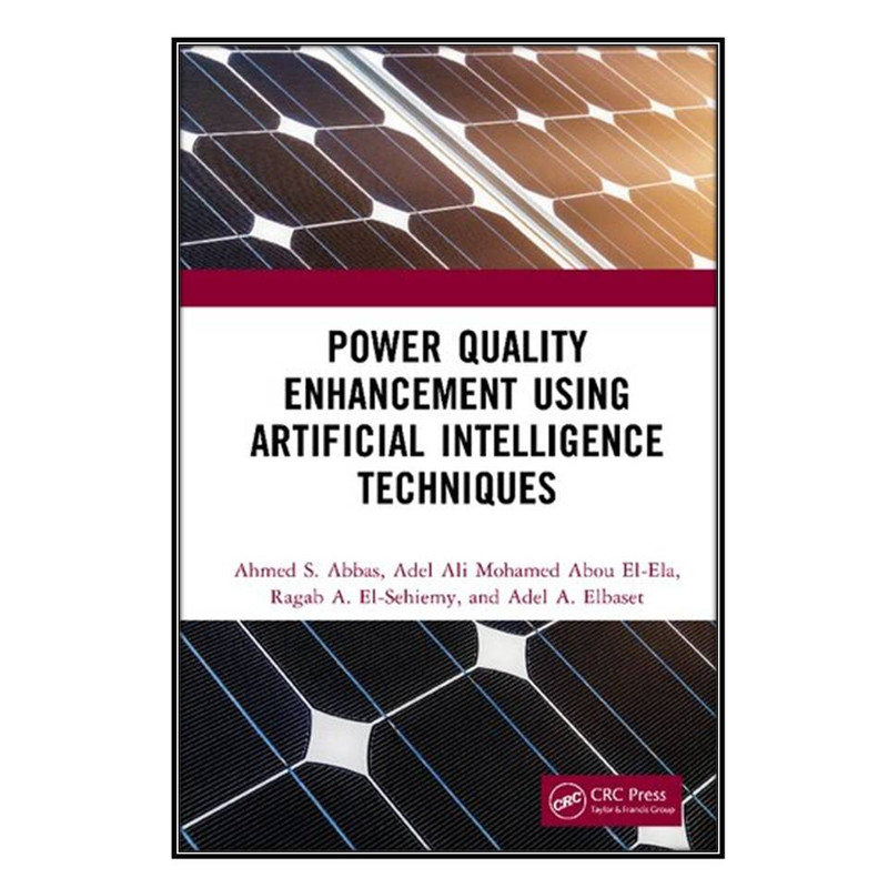 کتاب Power Quality Enhancement using Artificial Intelligence Techniques اثر   جمعي از نويسندگان انتشارات مؤلفين طلايي
