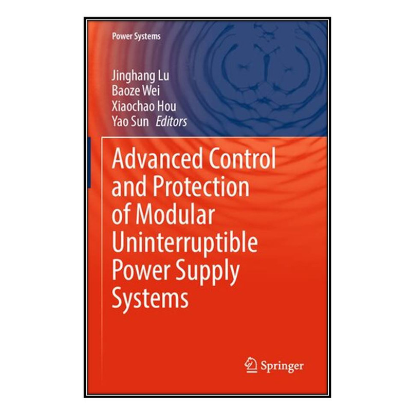 کتاب  Advanced Control and Protection of Modular Uninterruptible Power Supply Systems اثر  جمعي از نويسندگان انتشارات مؤلفين طلايي