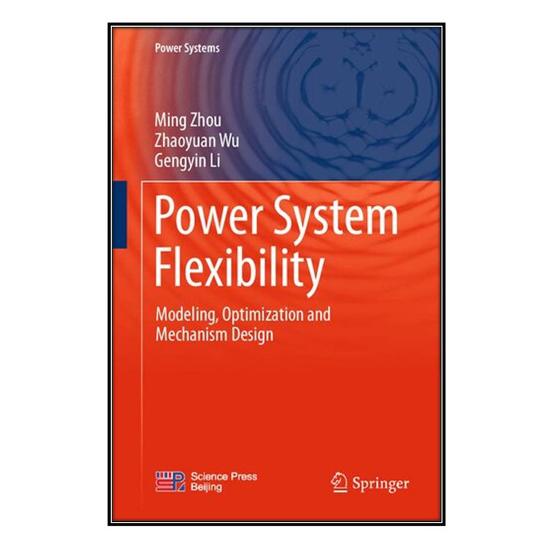 کتاب Power System Flexibility اثر  جمعي از نويسندگان  انتشارات مؤلفين طلايي