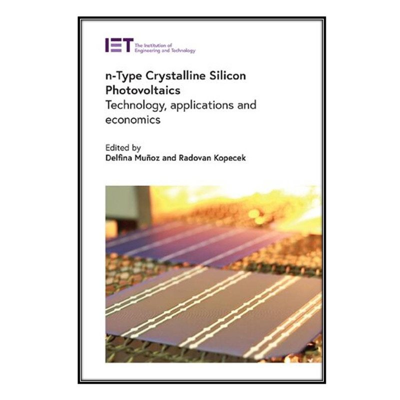 کتاب n-Type Crystalline Silicon Photovoltaics اثر Delfina Muñoz and Radovan Kopecek انتشارات مؤلفين طلايي