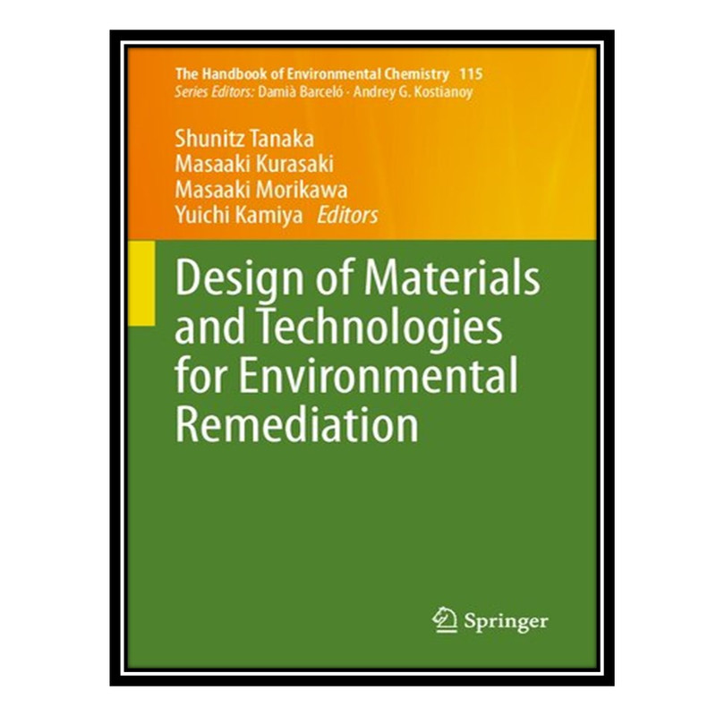 کتاب Design of Materials and Technologies for Environmental Remediation اثر جمعی از نویسندگان انتشارات مؤلفین طلایی
