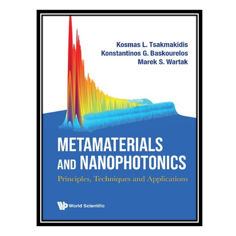 کتاب Metamaterials and Nanophotonics: Principles, Techniques and Applications اثر جمعی از نویسندگان انتشارات مؤلفین طلایی