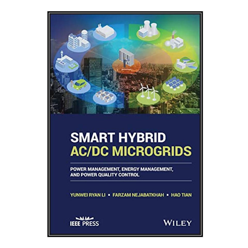 کتاب Smart Hybrid AC/DC Microgrids اثر   جمعي از نويسندگان انتشارات مؤلفين طلايي