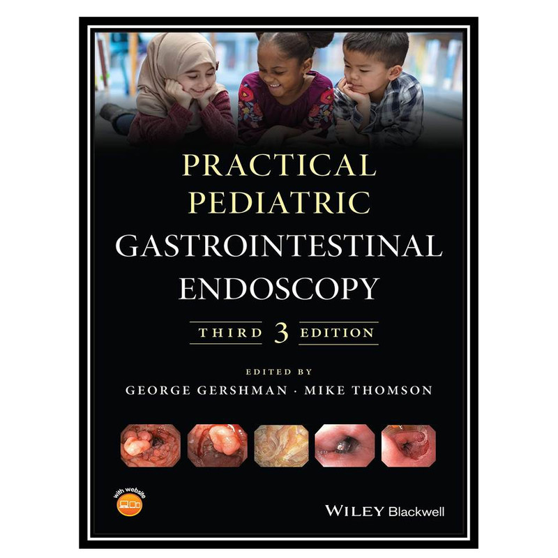 کتاب Practical Pediatric Gastrointestinal Endoscopy اثر George Gershman and Mike Thomson انتشارات مؤلفین طلایی