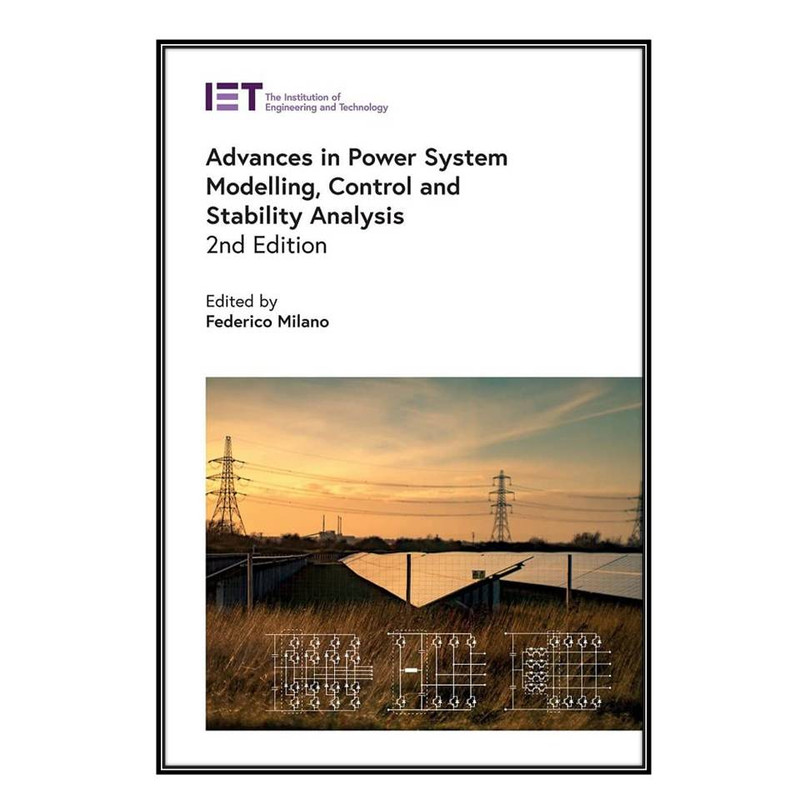 کتاب Advances in Power System Modelling, Control and Stability Analysis اثر Federico Milano انتشارات مؤلفين طلايي