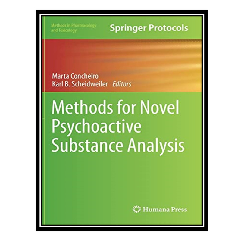 کتاب Methods for Novel Psychoactive Substance Analysis اثر Marta Concheiro, Karl B. Scheidweiler انتشارات مؤلفین طلایی