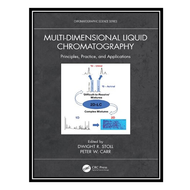 کتاب Multi-Dimensional Liquid Chromatography: Principles, Practice, and Applications اثر Dwight R. Stoll and Peter W. Carr انتشارات مؤلفین طلایی