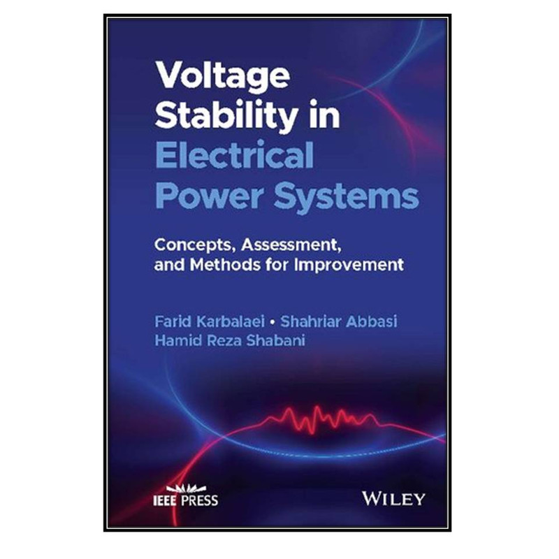 کتاب Voltage Stability in Electrical Power Systems اثر Farid Karbalaei and Shahriar Abbasi انتشارات مؤلفين طلايي