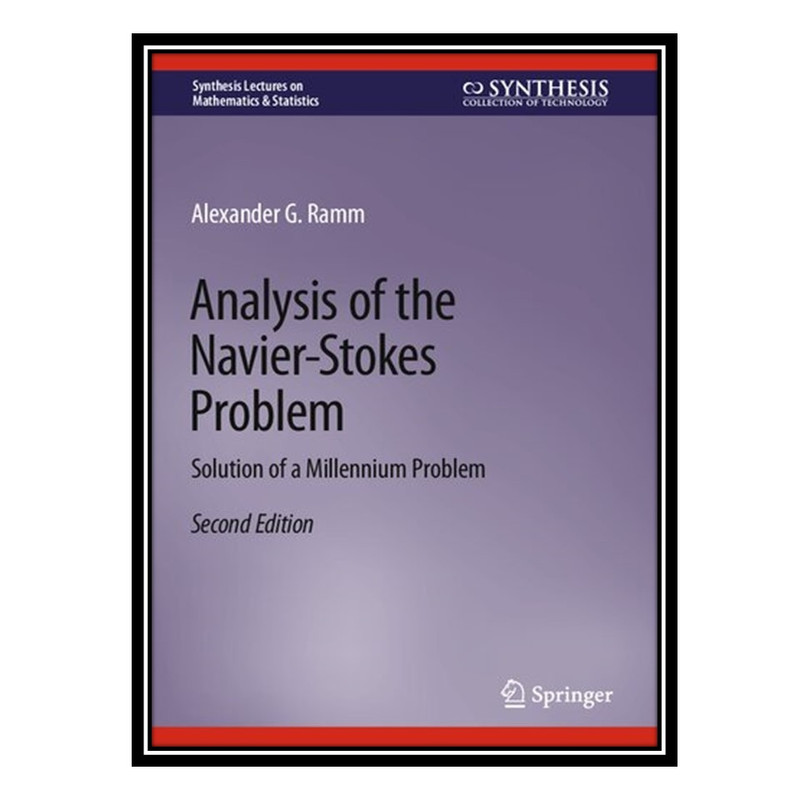 کتاب Analysis of the Navier-Stokes Problem: Solution of a Millennium Problem اثر Alexander G. Ramm انتشارات مؤلفین طلایی