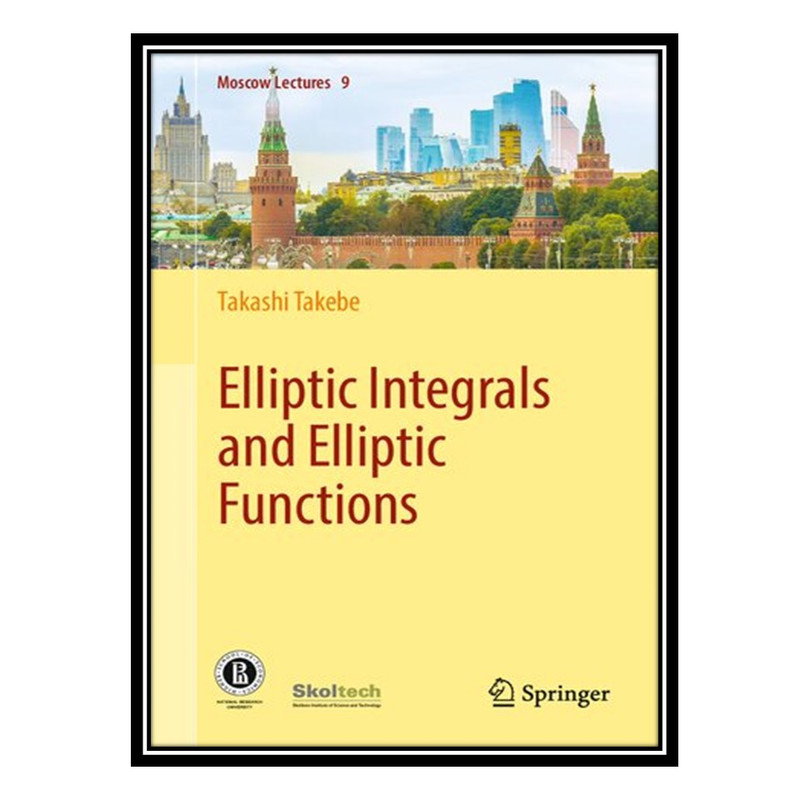 کتاب Elliptic Integrals and Elliptic Functions اثر Takashi Takebe انتشارات مؤلفین طلایی