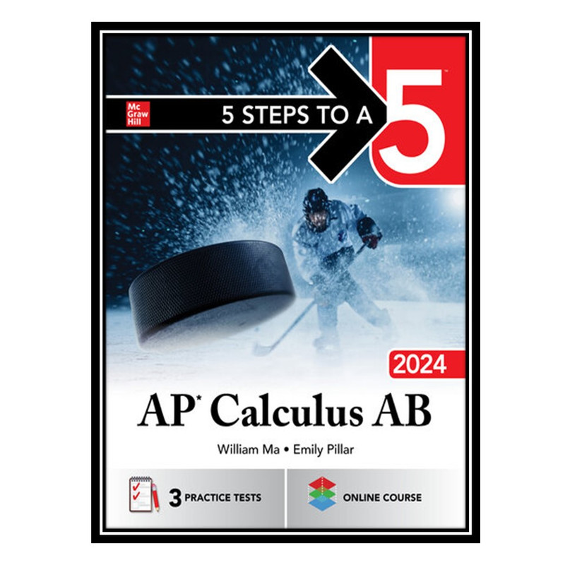 کتاب 5 Steps to a 5: AP Calculus AB 2024 اثر William Ma AND Emily Pillar انتشارات مؤلفین طلایی