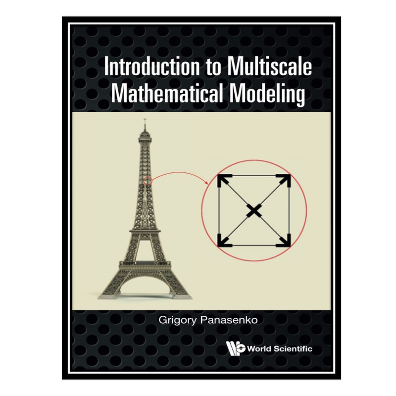 کتاب Introduction To Multiscale Mathematical Modeling اثر Grigory Panasenko انتشارات مؤلفین طلایی