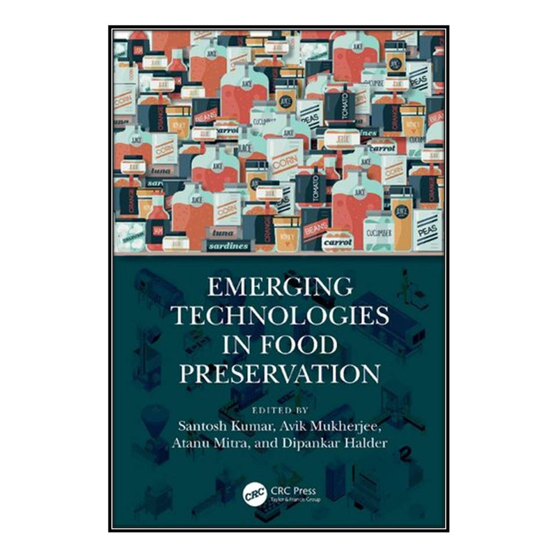 کتاب Emerging Technologies in Food Preservation اثر  جمعي از نويسندگان  انتشارات مؤلفين طلايي