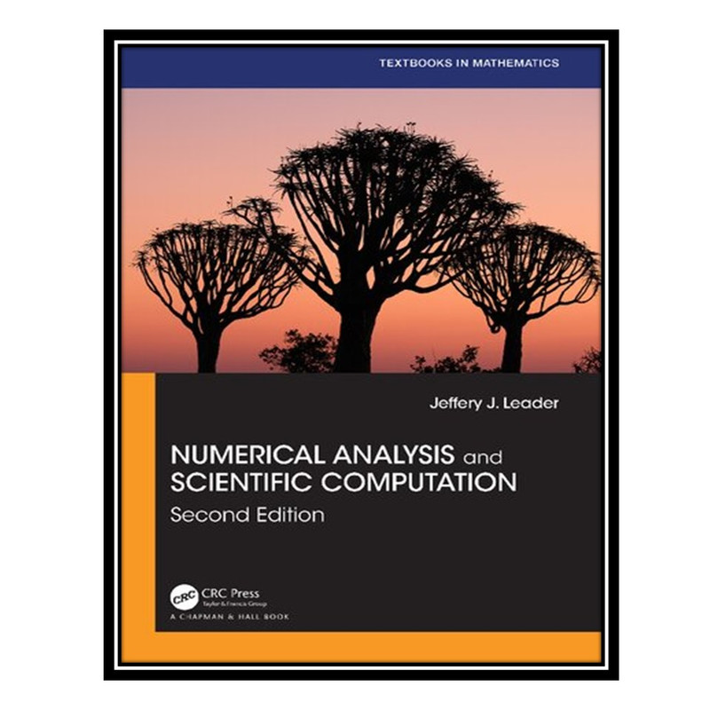 کتاب Numerical Analysis and Scientific Computation اثر Jeffery J. Leader انتشارات مؤلفین طلایی