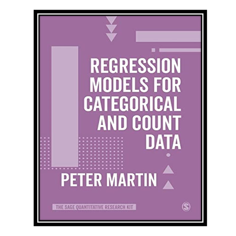 کتاب Regression Models for Categorical and Count Data اثر Peter Martin انتشارات مؤلفین طلایی