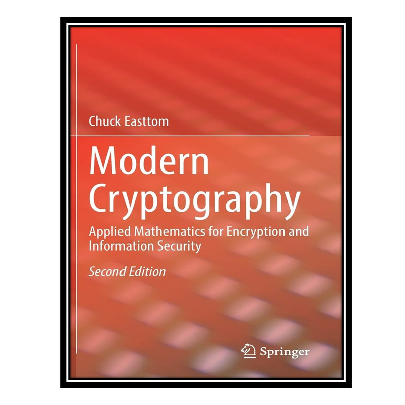 کتاب Modern Cryptography: Applied Mathematics for Encryption and Information Security اثر William Easttom انتشارات مؤلفین طلایی