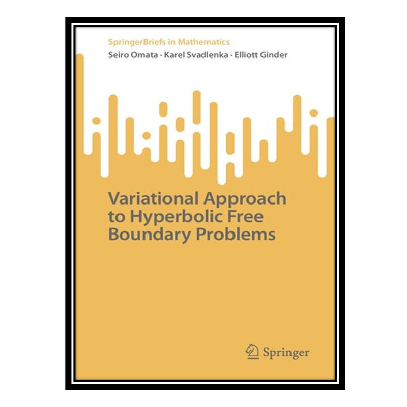 کتاب Variational Approach to Hyperbolic Free Boundary Problems اثر جمعی از نویسندگان انتشارات مؤلفین طلایی