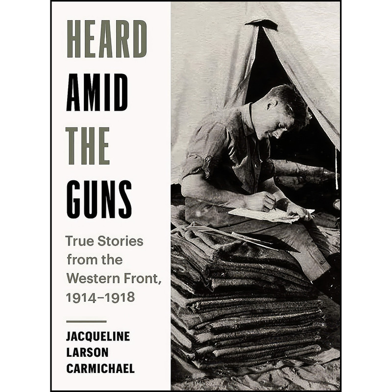 کتاب Heard Amid the Guns اثر Jacqueline Carmichael انتشارات Heritage House
