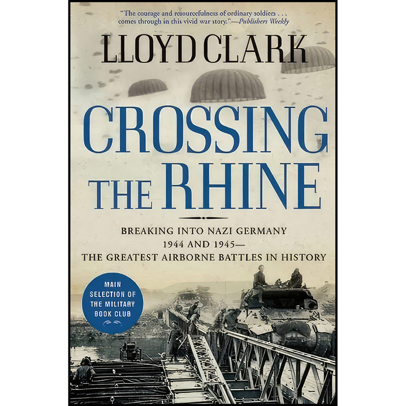 کتاب Crossing the Rhine اثر Lloyd Clark انتشارات Grove Press