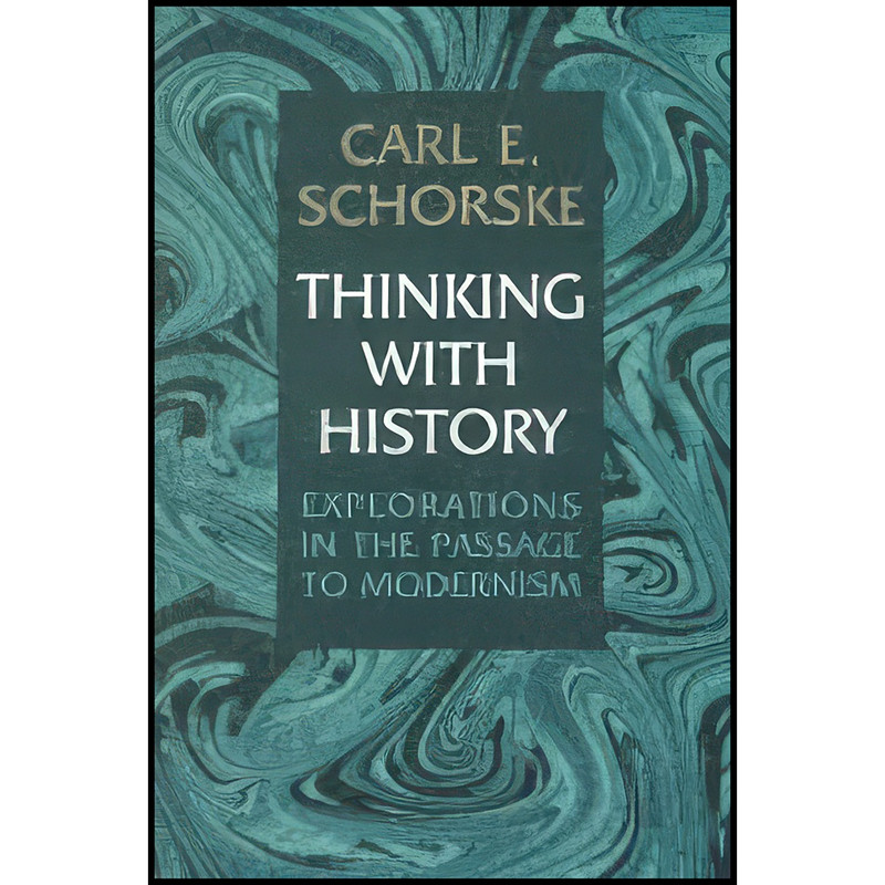 کتاب Thinking with History اثر Carl E. Schorske انتشارات Princeton University Press