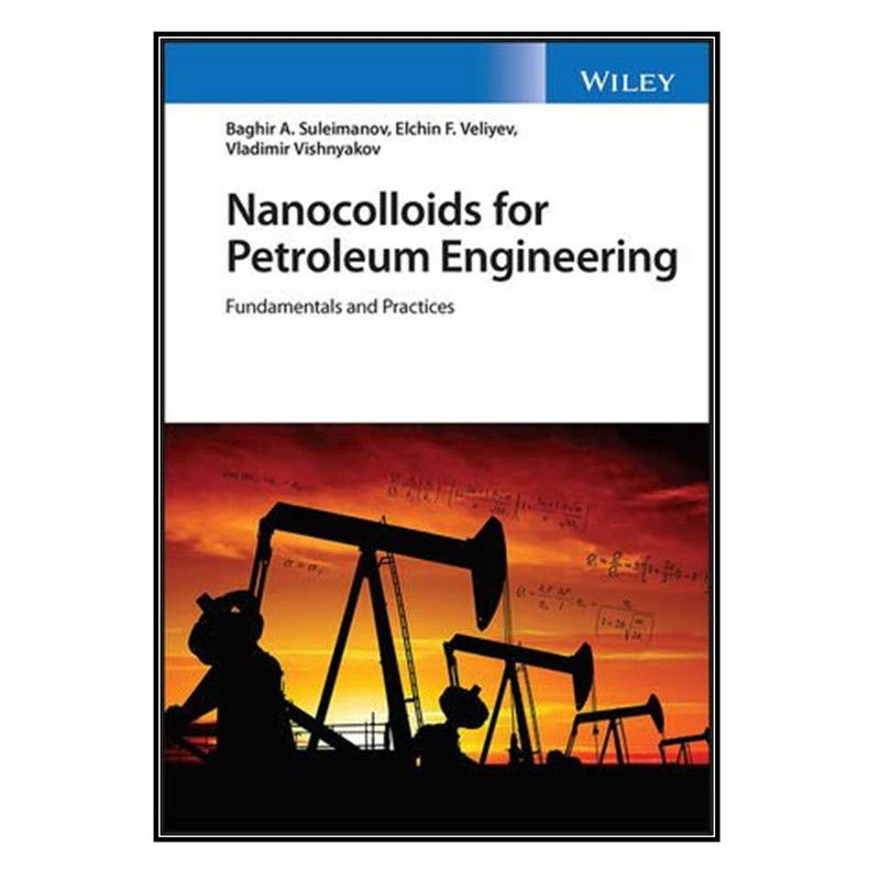 کتاب Nanocolloids for Petroleum Engineering اثر  جمعي از نويسندگان انتشارات مؤلفين طلايي