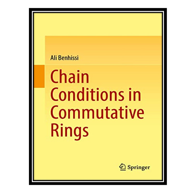 کتاب Chain Conditions in Commutative Rings اثر Ali Benhissi انتشارات مؤلفین طلایی