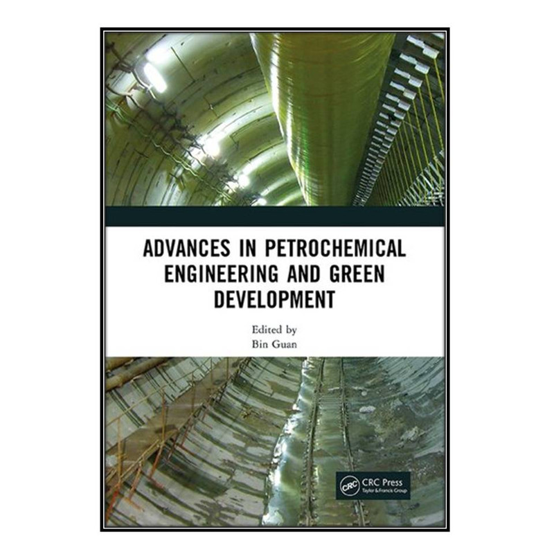 کتاب Advances in Petrochemical Engineering and Green Development اثر Bin Guan انتشارات مؤلفين طلايي