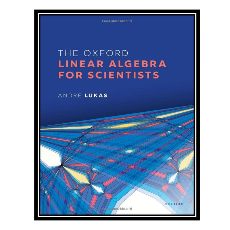کتاب The Oxford Linear Algebra for Scientists اثر Andre Lukas انتشارات مؤلفین طلایی