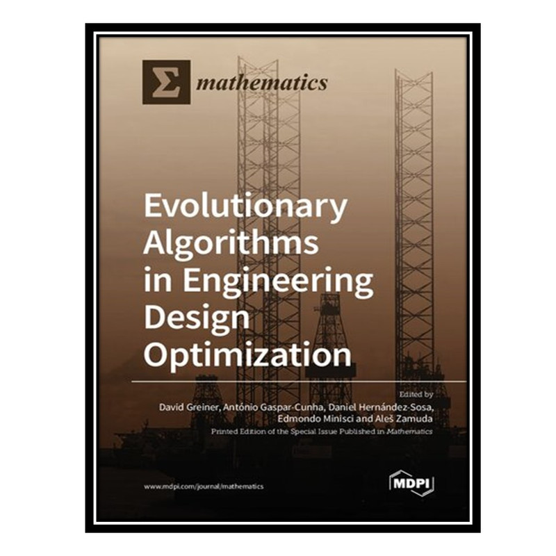 کتاب Evolutionary Algorithms in Engineering Design Optimization اثر جمعی از نویسندگان انتشارات مؤلفین طلایی
