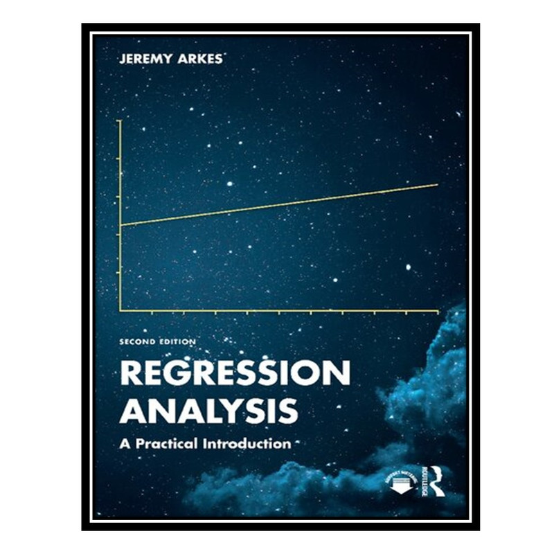 کتاب Regression Analysis: A Practical Introduction اثر Jeremy Arkes انتشارات مؤلفین طلایی