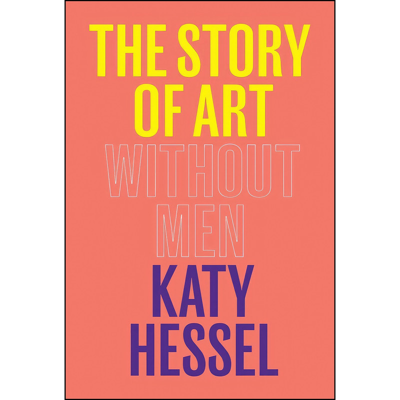کتاب The Story of Art Without Men اثر Katy Hessel انتشارات W. W. Norton & Company