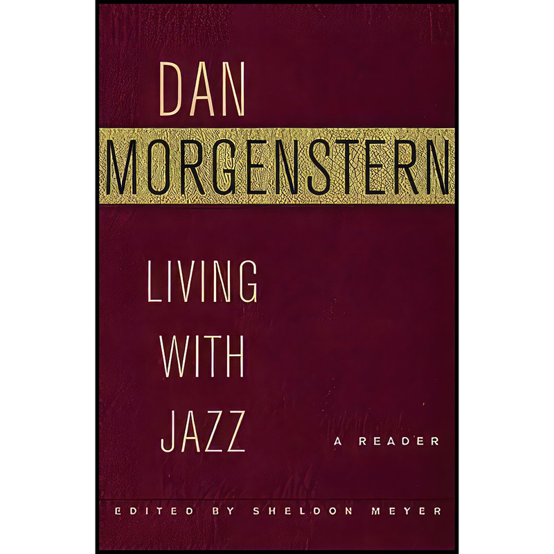کتاب Living with Jazz اثر Dan Morgenstern انتشارات Pantheon