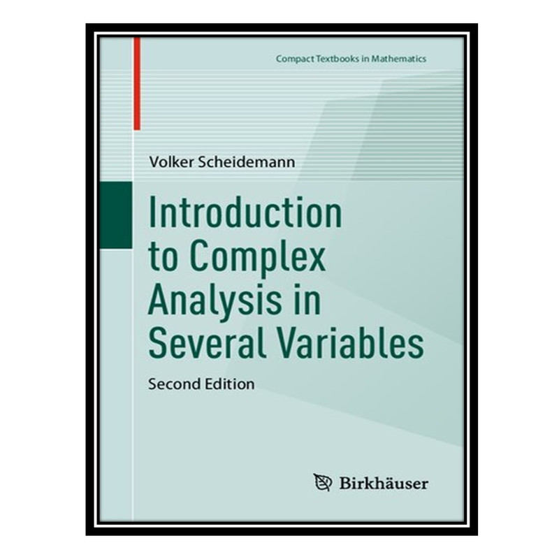 کتاب Introduction to Complex Analysis in Several Variables اثر Volker Scheidemann انتشارات مؤلفین طلایی