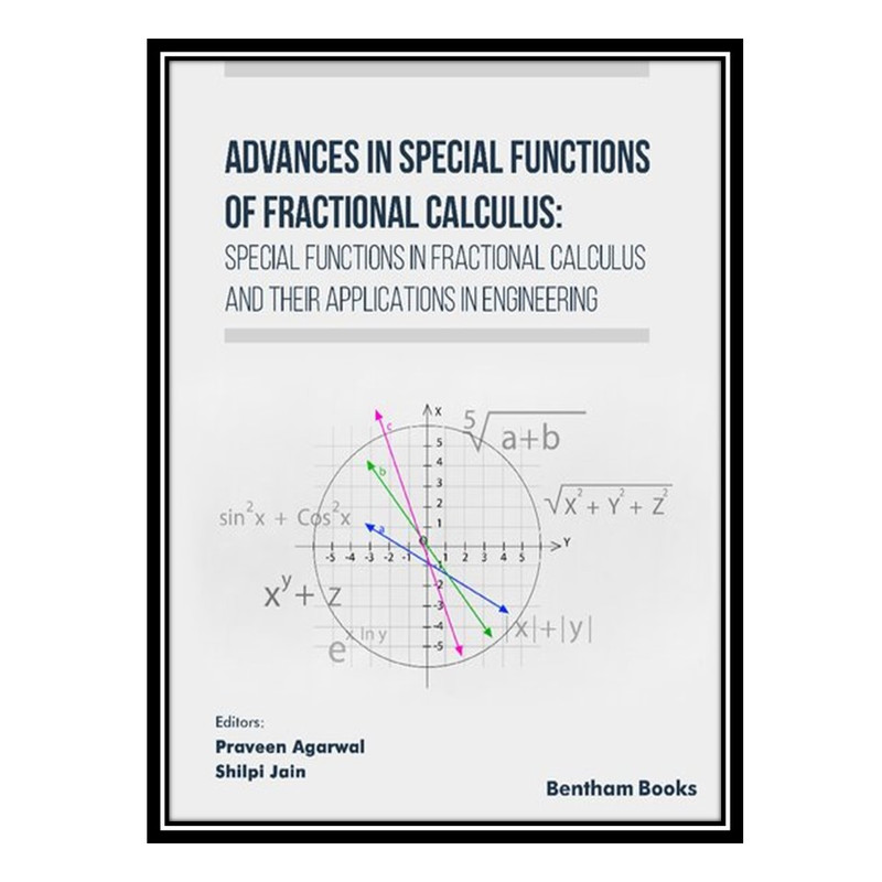 کتاب Advances in Special Functions of Fractional Calculus: Special Functions in Fractional Calculus and Their Applications in Engineering اثر Praveen Agarwal and Shilpi Jain انتشارات مؤلفین طلایی