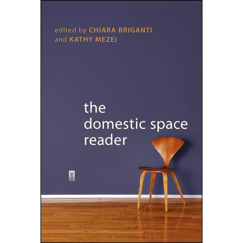 کتاب The Domestic Space Reader اثر Chiara Briganti and Kathy Mezei انتشارات University of Toronto Press