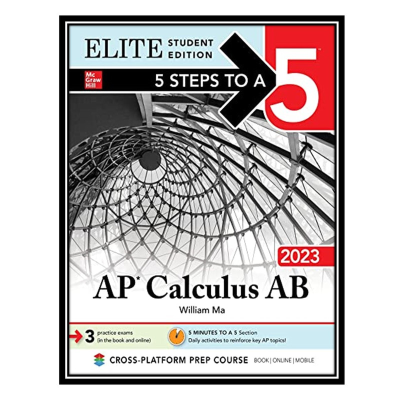 کتاب 5 Steps to a 5: AP Calculus AB 2023 Elite Student Edition اثر William Ma انتشارات مؤلفین طلایی