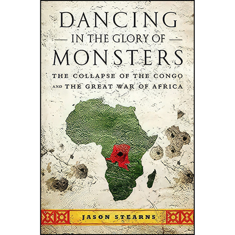 کتاب Dancing in the Glory of Monsters اثر Jason K. Stearns انتشارات PublicAffairs