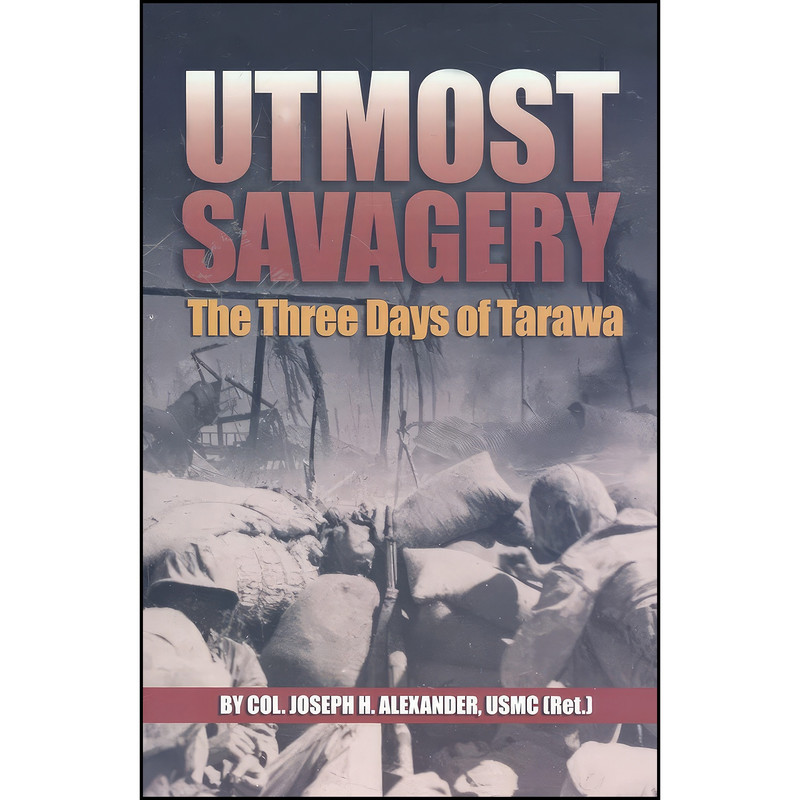 کتاب Utmost Savagery اثر Joseph H. Alexander انتشارات Naval Institute Press