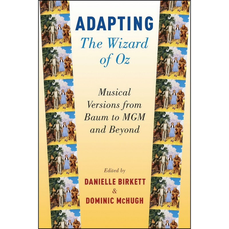 کتاب Adapting The Wizard of Oz اثر Danielle Birkett and Dominic McHugh انتشارات Oxford University Press