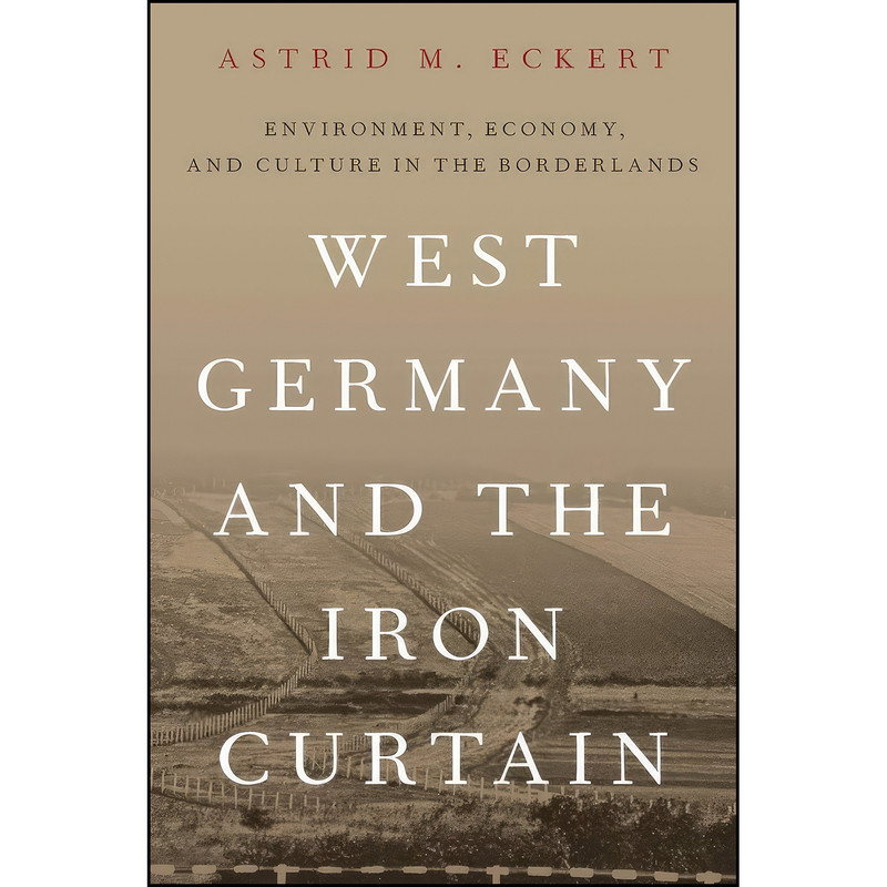 کتاب West Germany and the Iron Curtain اثر Astrid M. Eckert انتشارات Oxford University Press