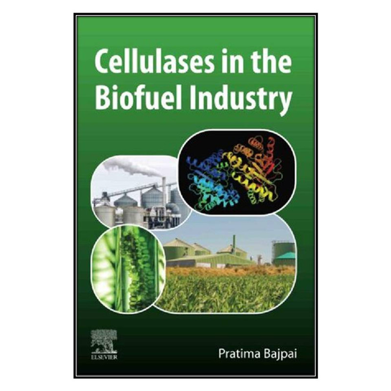 کتاب Cellulases in the Biofuel Industry اثر Pratima Bajpai انتشارات مؤلفين طلايي