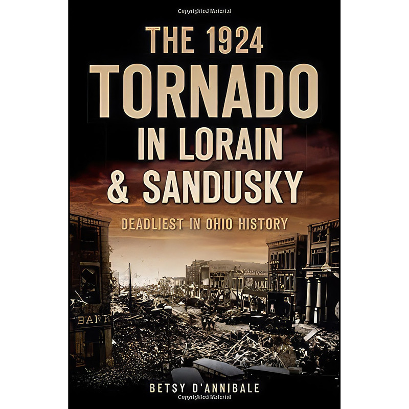 کتاب The 1924 Tornado in Lorain & Sandusky اثر Betsy D Annibale انتشارات The History Press