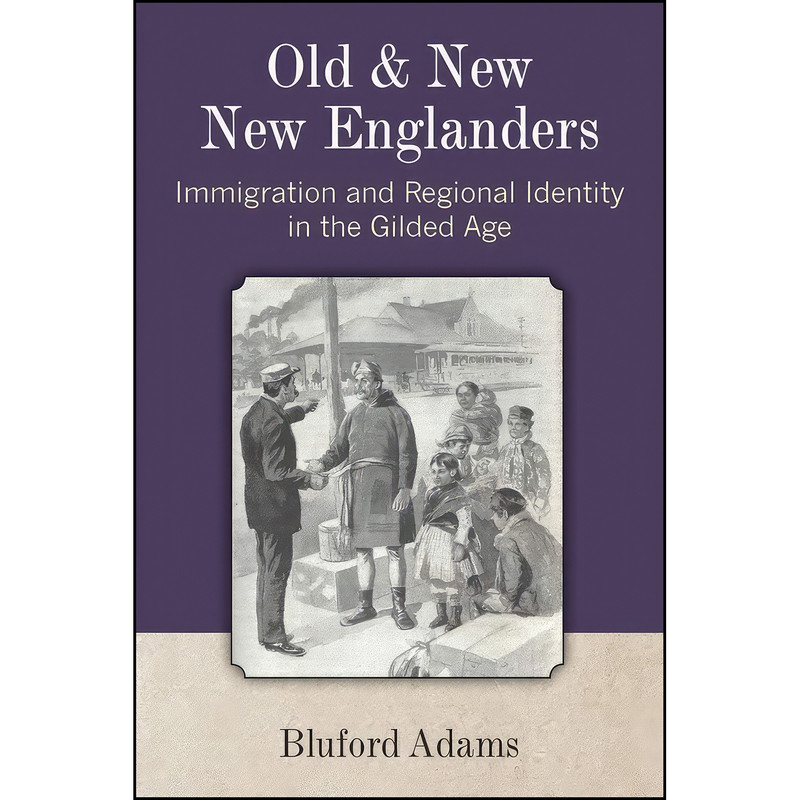 کتاب Old and New New Englanders اثر Bluford Adams انتشارات University of Michigan Press