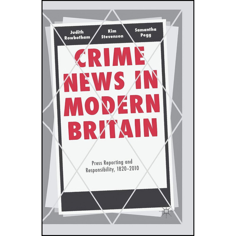 کتاب Crime News in Modern Britain اثر جمعي از نويسندگان انتشارات Palgrave Macmillan