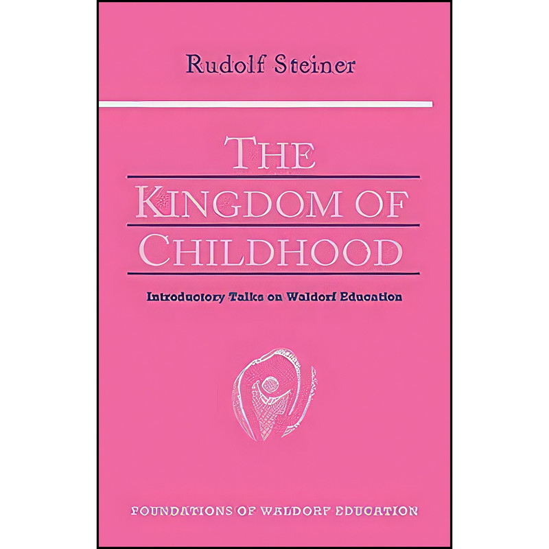 کتاب The Kingdom of Childhood  اثر جمعي از نويسندگان انتشارات SteinerBooks