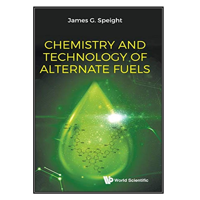 کتاب Chemistry and Technology of Alternate Fuels اثر James G. Speight انتشارات مؤلفين طلايي