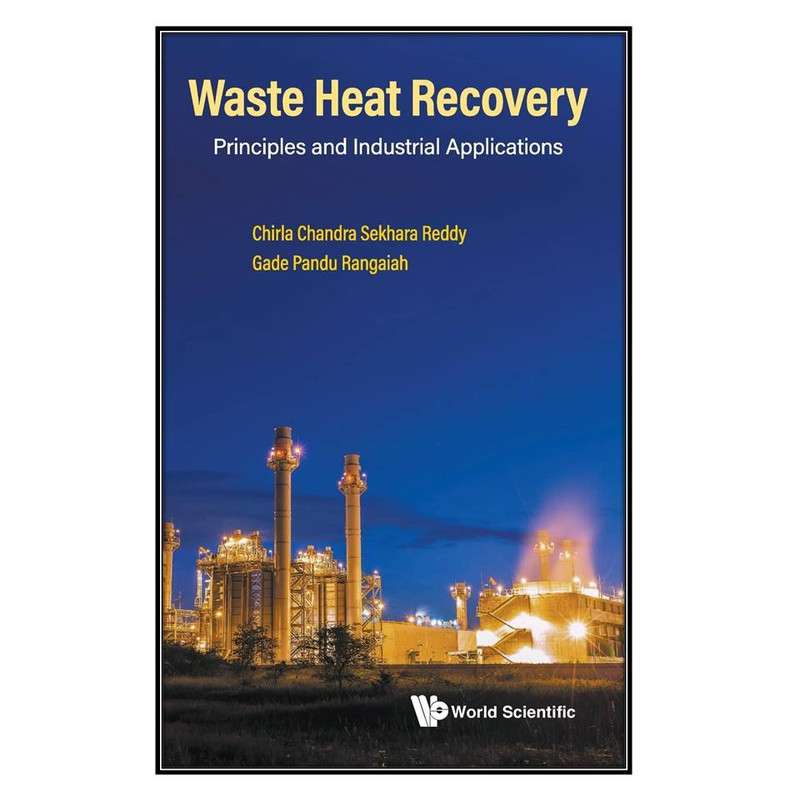 کتاب Waste Heat Recovery اثر Chirla Chandra Sekhara Reddy and Gade Pandu Rangaiah انتشارات مؤلفين طلايي