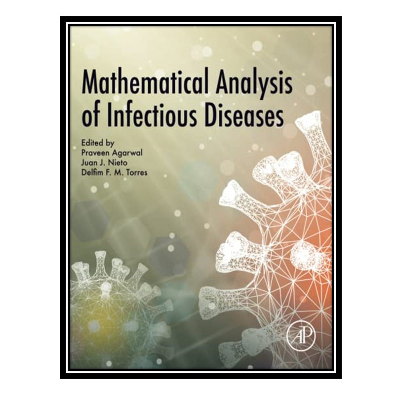 کتاب Mathematical Analysis of Infectious Diseases اثر جمعی از نویسندگان انتشارات مؤلفین طلایی