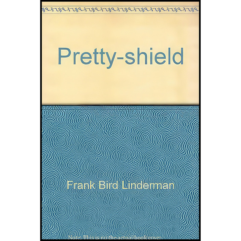 کتاب Pretty-shield  اثر Frank Bird Linderman انتشارات Time-Life Books